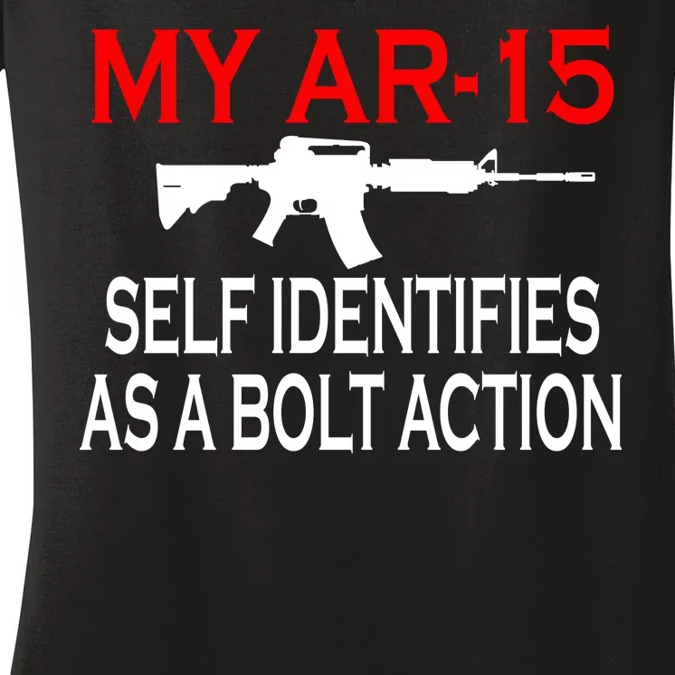 My AR-15 Self Identifies As A Bolt Action Women's V-Neck T-Shirt