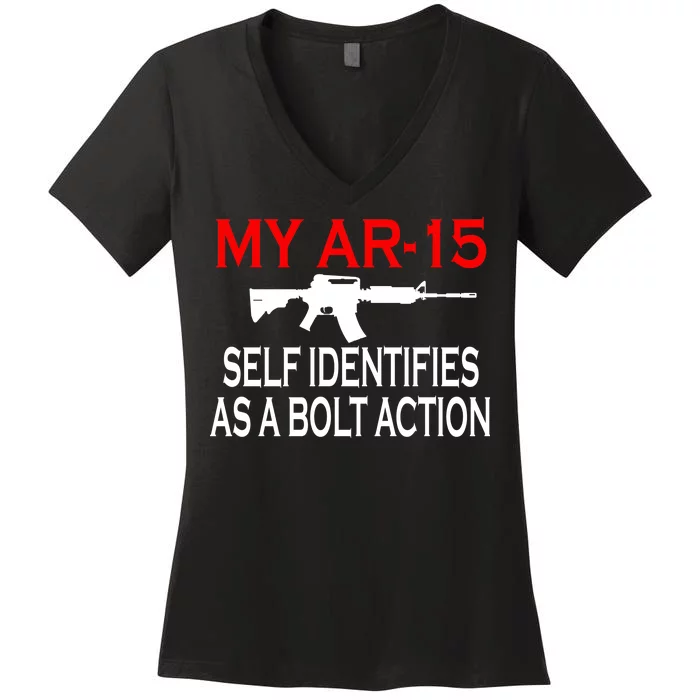 My AR-15 Self Identifies As A Bolt Action Women's V-Neck T-Shirt