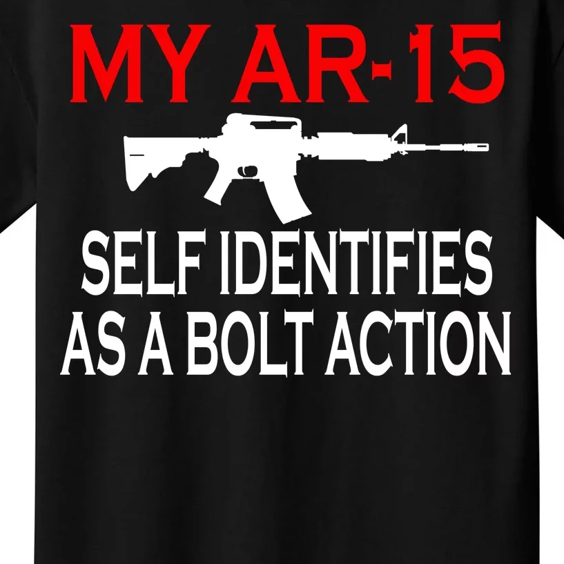 My AR-15 Self Identifies As A Bolt Action Kids T-Shirt