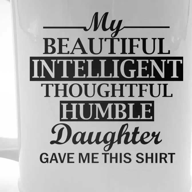 My Beautiful Intelligent Daughter Gave Me This Front & Back Beer Stein