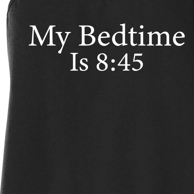 My Bedtime Is 8:45 Women's Racerback Tank