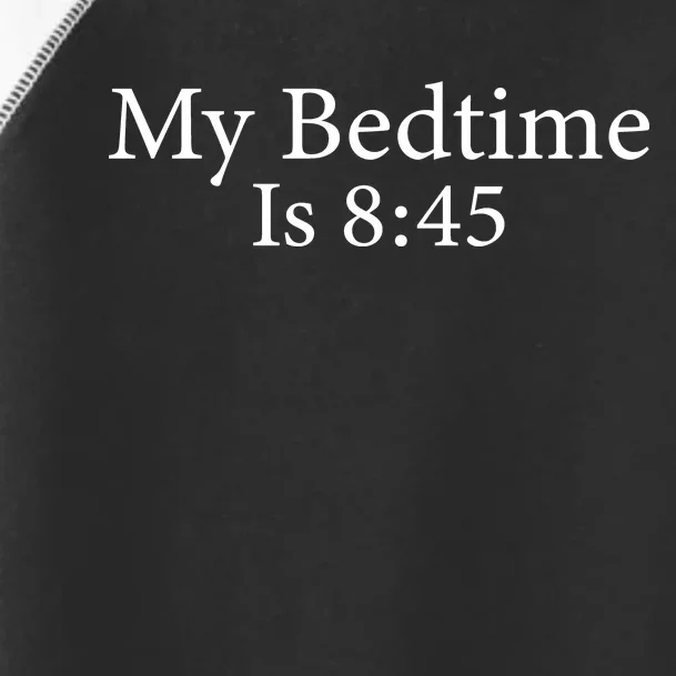 My Bedtime Is 8:45 Toddler Fine Jersey T-Shirt