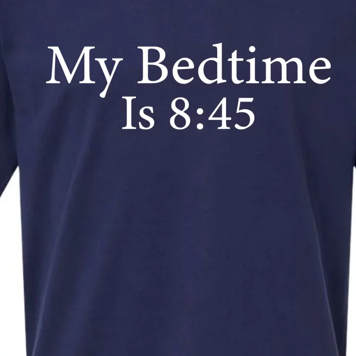 My Bedtime Is 8:45 Sueded Cloud Jersey T-Shirt