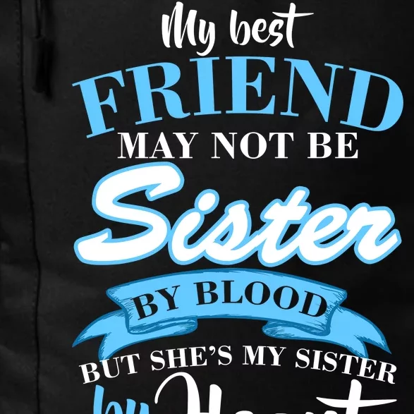 My Best Friend May Not Be Sister By Blood But By Heart Daily Commute Backpack