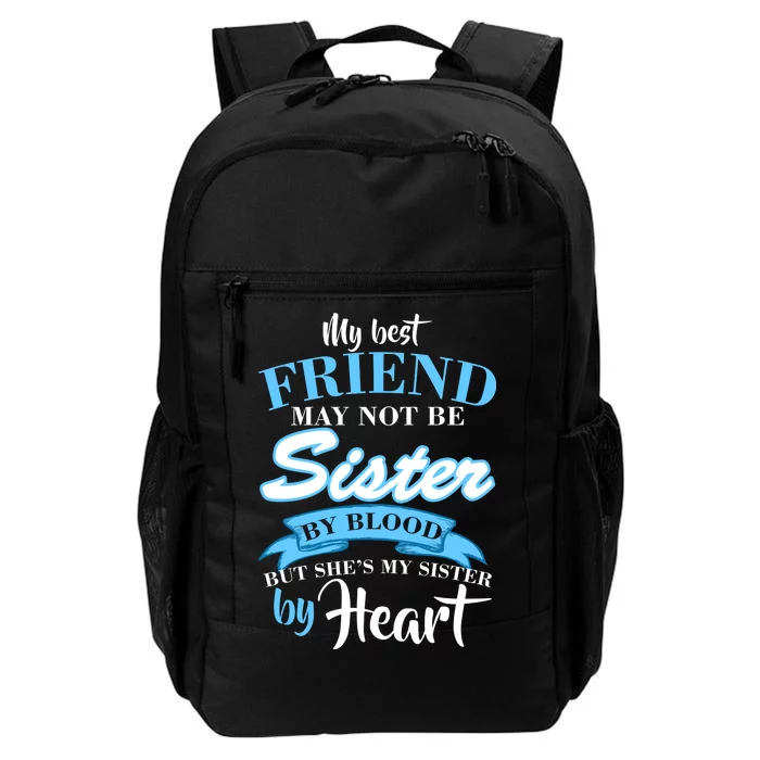 My Best Friend May Not Be Sister By Blood But By Heart Daily Commute Backpack