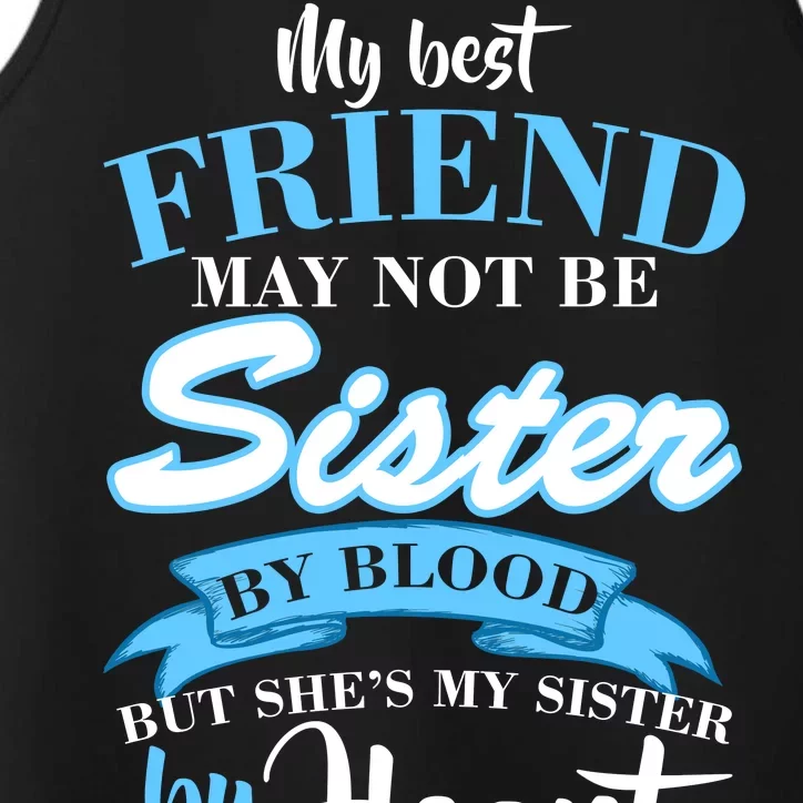 My Best Friend May Not Be Sister By Blood But By Heart Performance Tank