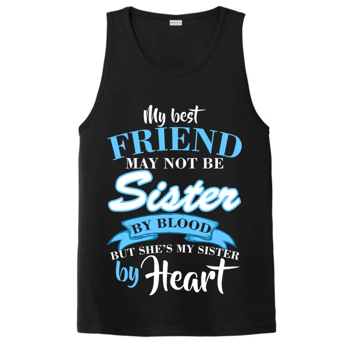 My Best Friend May Not Be Sister By Blood But By Heart Performance Tank