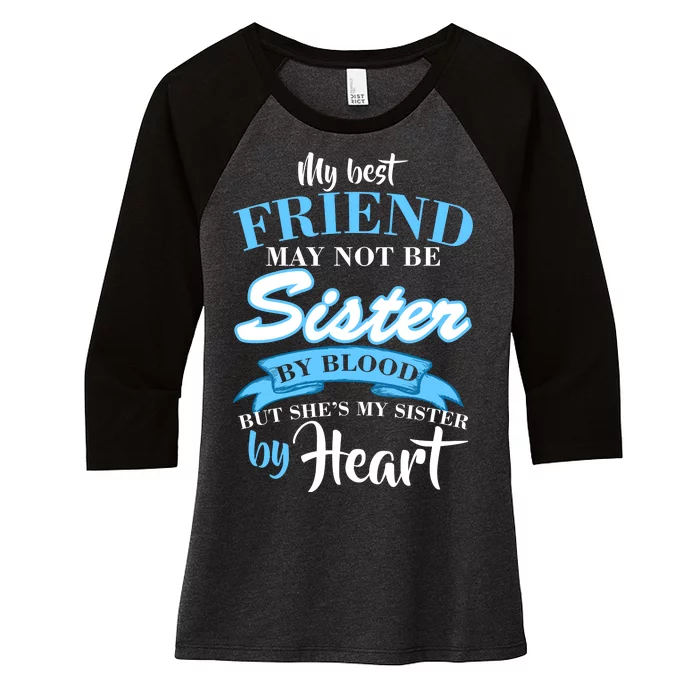 My Best Friend May Not Be Sister By Blood But By Heart Women's Tri-Blend 3/4-Sleeve Raglan Shirt