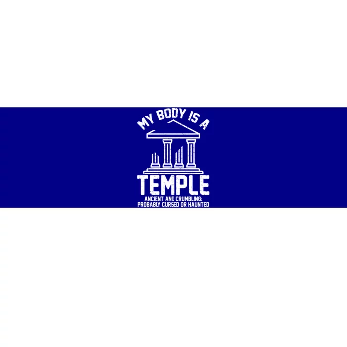 My Body Is A Temple Ancient Crumbling Probably Cursed Haunted Bumper Sticker