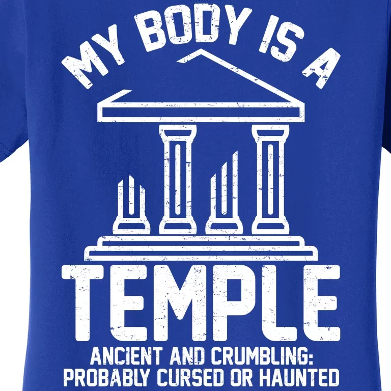 My Body Is A Temple Ancient Crumbling Probably Cursed Haunted Women's T-Shirt