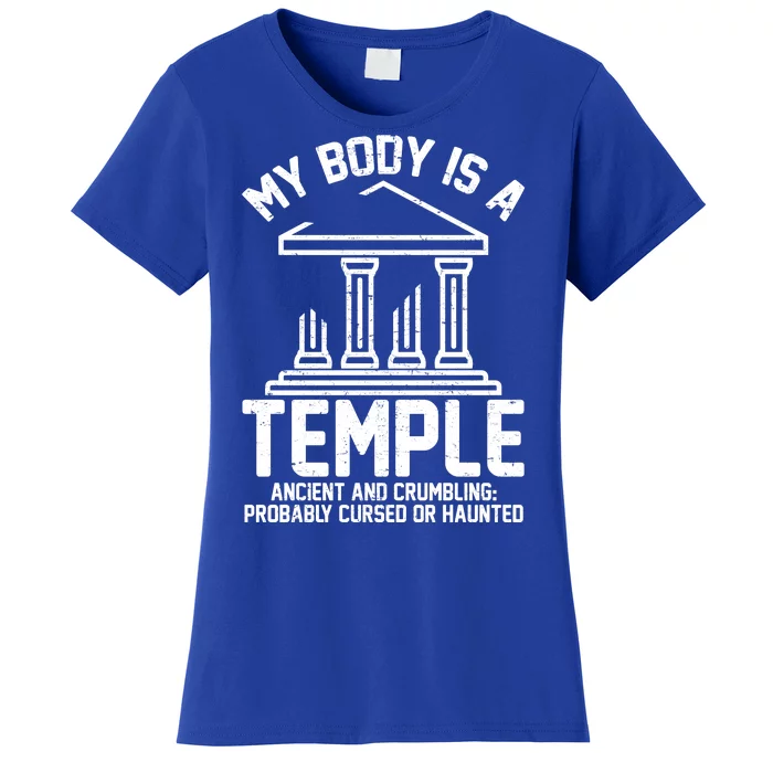 My Body Is A Temple Ancient Crumbling Probably Cursed Haunted Women's T-Shirt