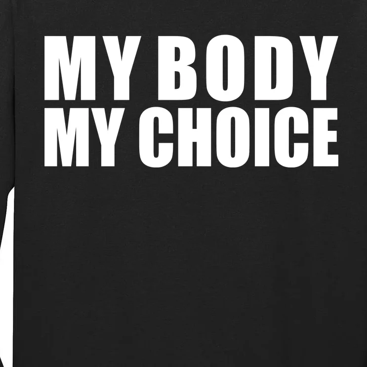 My Body My Choice Anti Donald Trump Tall Long Sleeve T-Shirt