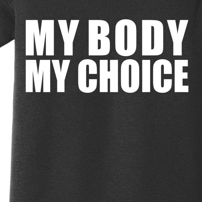 My Body My Choice Anti Donald Trump Baby Bodysuit