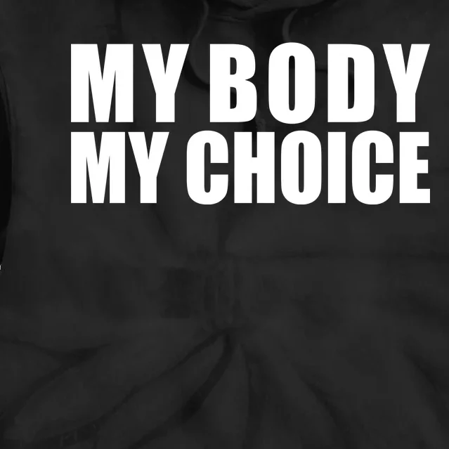 My Body My Choice Anti Donald Trump Tie Dye Hoodie