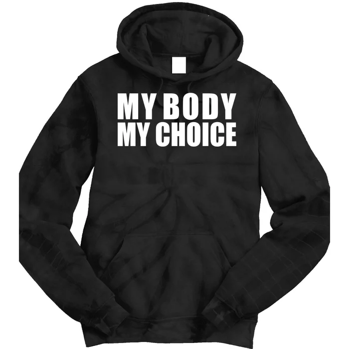 My Body My Choice Anti Donald Trump Tie Dye Hoodie