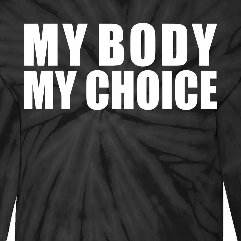 My Body My Choice Anti Donald Trump Tie-Dye Long Sleeve Shirt