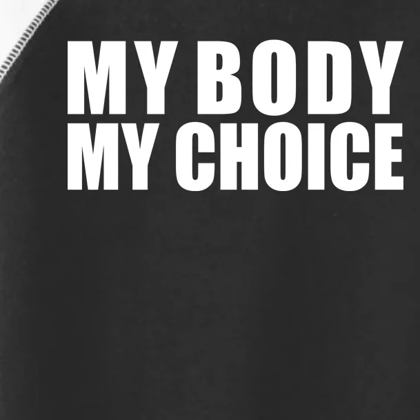 My Body My Choice Anti Donald Trump Toddler Fine Jersey T-Shirt