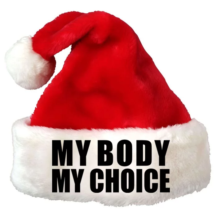 My Body My Choice Anti Donald Trump Premium Christmas Santa Hat