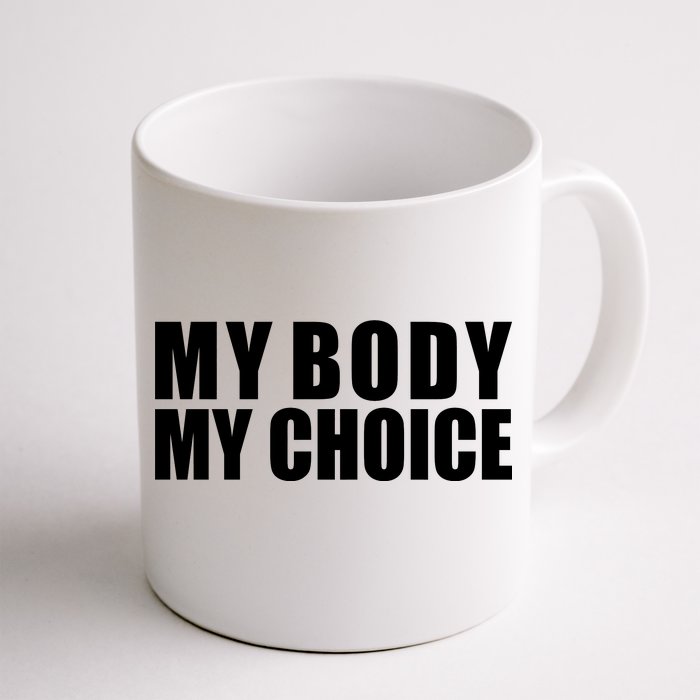 My Body My Choice Anti Donald Trump Front & Back Coffee Mug