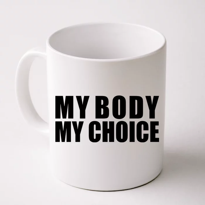 My Body My Choice Anti Donald Trump Front & Back Coffee Mug