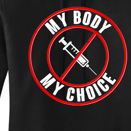 My Body My Choice Anti Vaccine Women's Pullover Hoodie