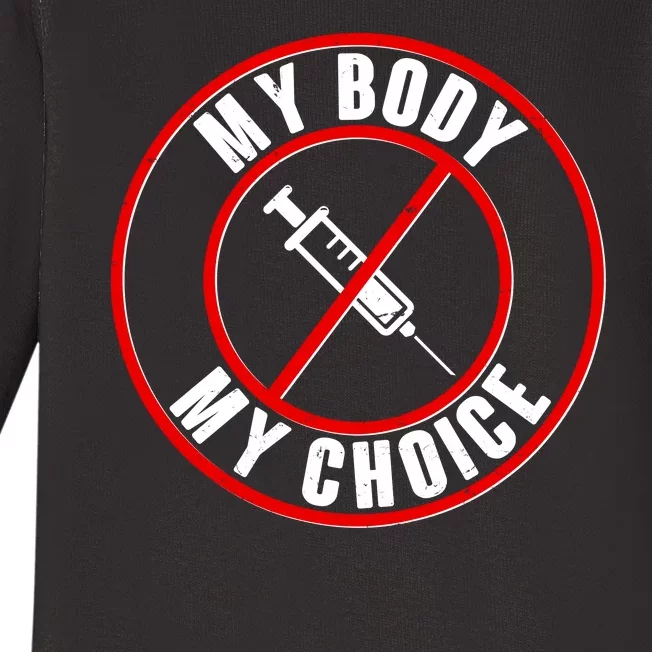 My Body My Choice Anti Vaccine Baby Long Sleeve Bodysuit