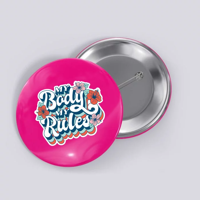 My Body My Rules Floral Button