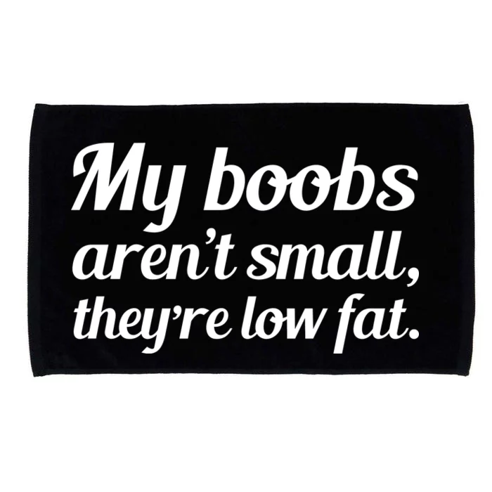 My Boobs Aren't Small They're Low Fat Microfiber Hand Towel