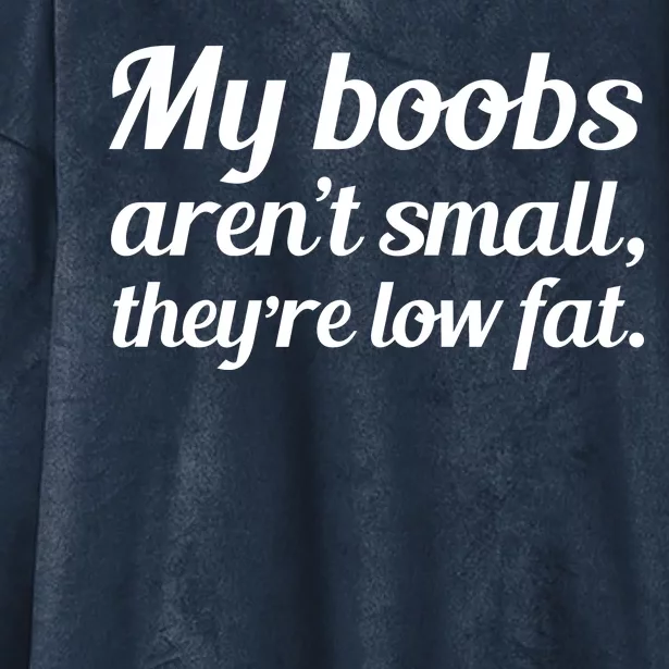 My Boobs Aren't Small They're Low Fat Hooded Wearable Blanket