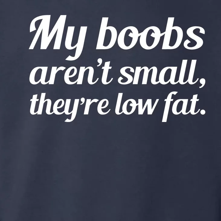 My Boobs Aren't Small They're Low Fat Toddler Hoodie