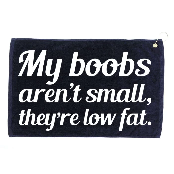 My Boobs Aren't Small They're Low Fat Grommeted Golf Towel