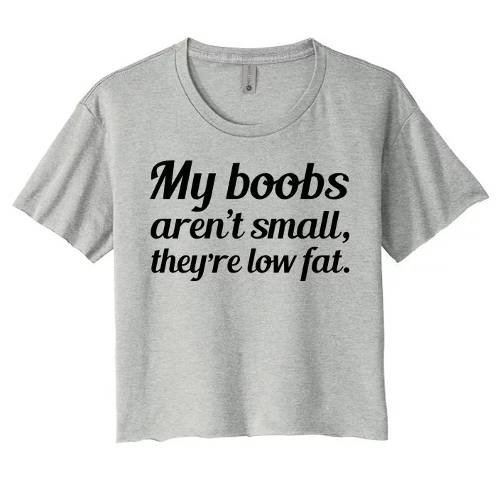 My Boobs Aren't Small They're Low Fat Women's Crop Top Tee