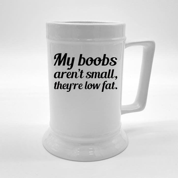 My Boobs Aren't Small They're Low Fat Front & Back Beer Stein