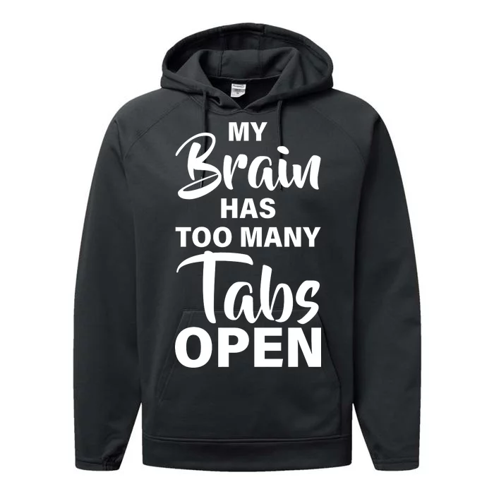 My brain has too many tabs open Performance Fleece Hoodie