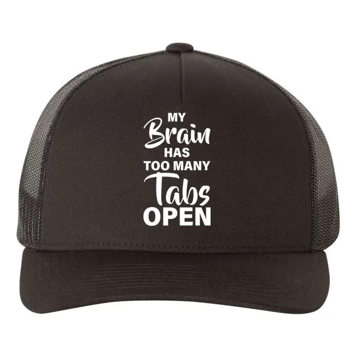 My brain has too many tabs open Yupoong Adult 5-Panel Trucker Hat