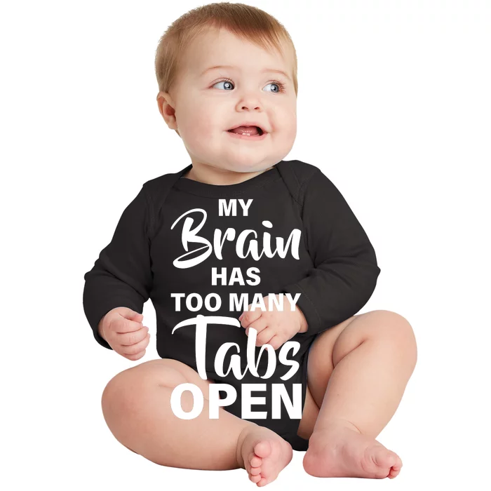 My brain has too many tabs open Baby Long Sleeve Bodysuit