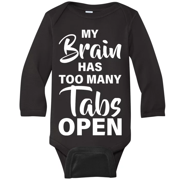 My brain has too many tabs open Baby Long Sleeve Bodysuit