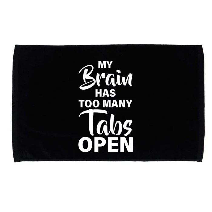 My brain has too many tabs open Microfiber Hand Towel