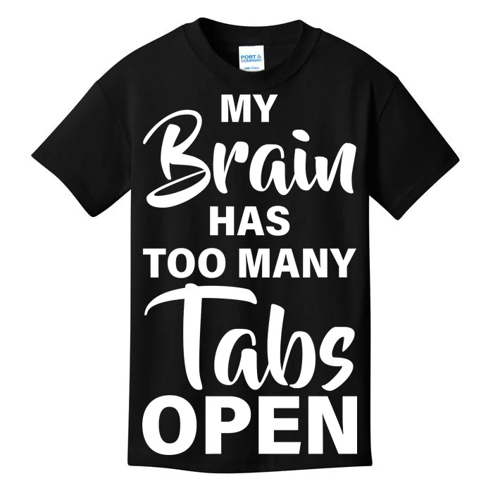 My brain has too many tabs open Kids T-Shirt