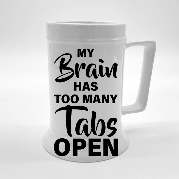 My brain has too many tabs open Front & Back Beer Stein