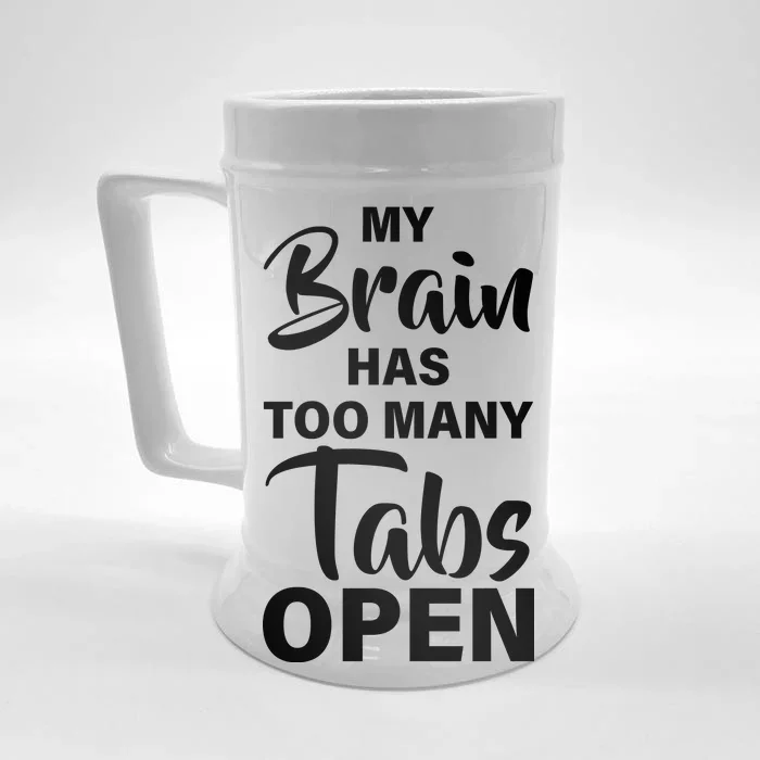 My brain has too many tabs open Front & Back Beer Stein