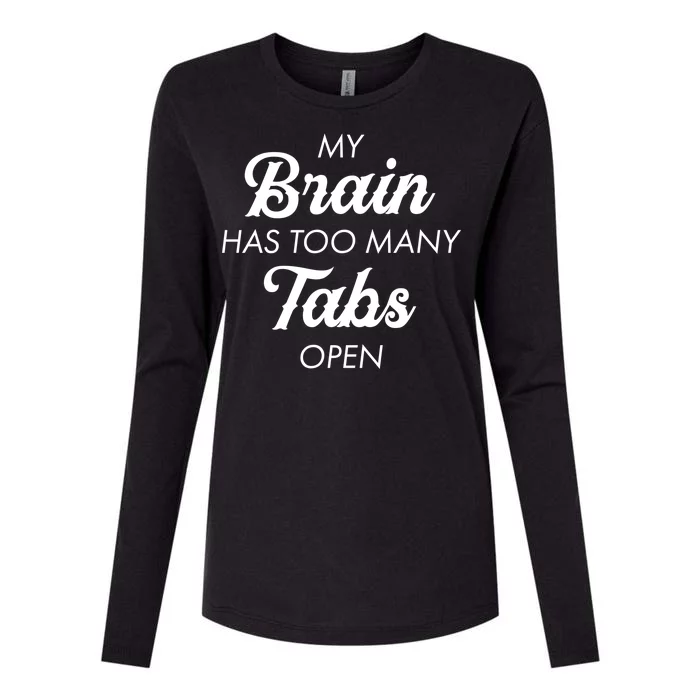 My Brain Has Too Many Tabs Open Funny Nerd Womens Cotton Relaxed Long Sleeve T-Shirt