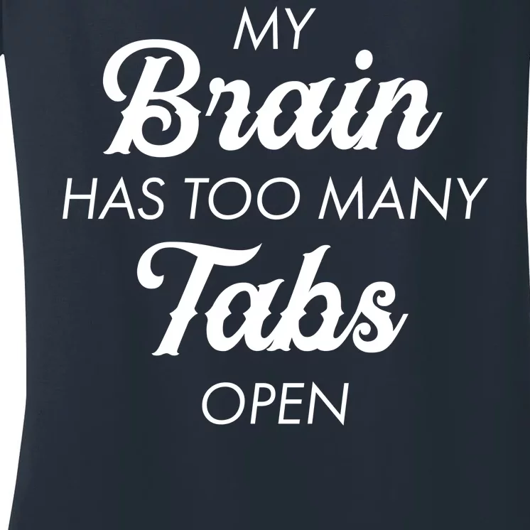 My Brain Has Too Many Tabs Open Funny Nerd Women's V-Neck T-Shirt