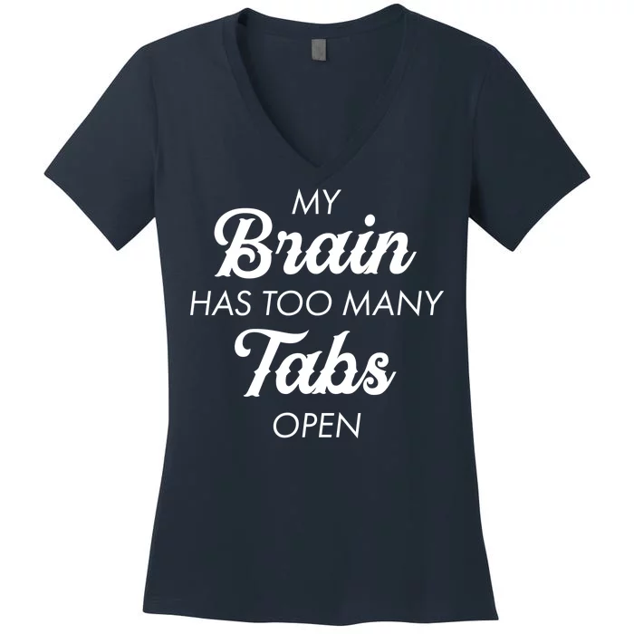 My Brain Has Too Many Tabs Open Funny Nerd Women's V-Neck T-Shirt