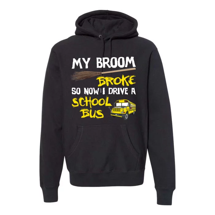 My Broom Broke Drive School Bus Premium Hoodie