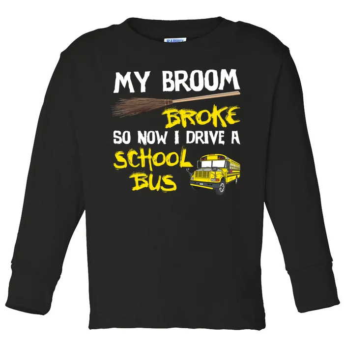 My Broom Broke Drive School Bus Toddler Long Sleeve Shirt