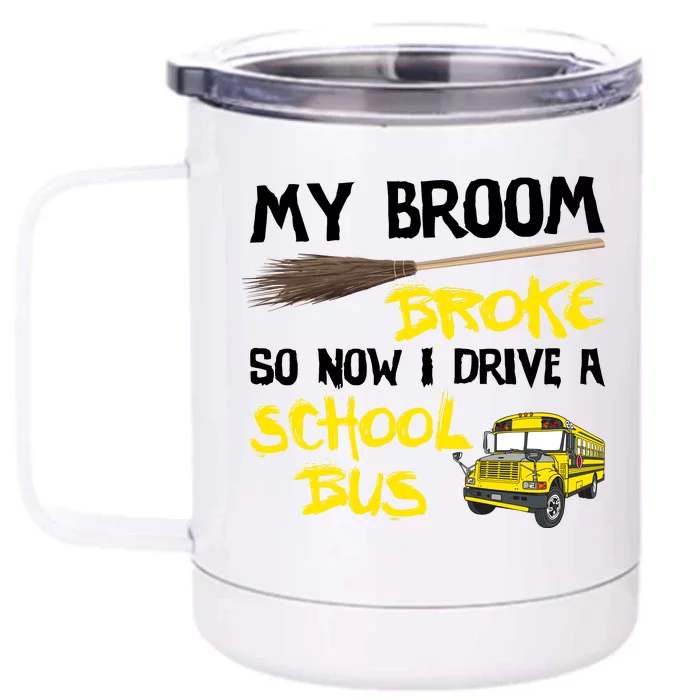 My Broom Broke Drive School Bus Front & Back 12oz Stainless Steel Tumbler Cup