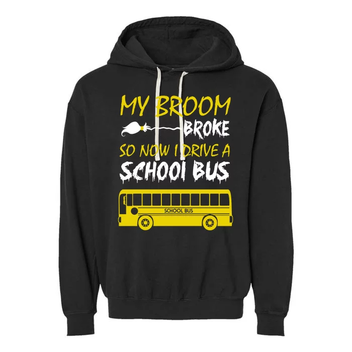 My Broom Broke So Now I Drive A School Bus Garment-Dyed Fleece Hoodie