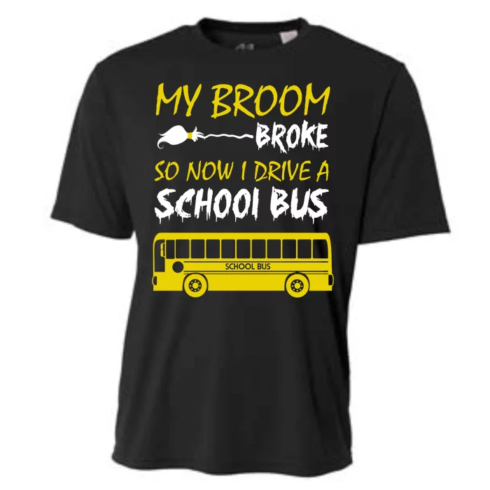 My Broom Broke So Now I Drive A School Bus Cooling Performance Crew T-Shirt