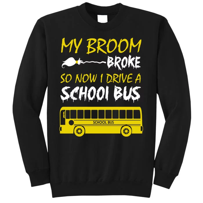 My Broom Broke So Now I Drive A School Bus Sweatshirt